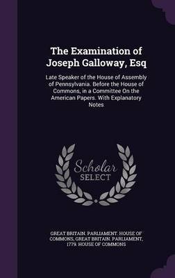 The Examination of Joseph Galloway, Esq image