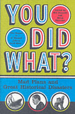You Did What?: Mad Plans and Great Historical Disasters by Bill Fawcett image