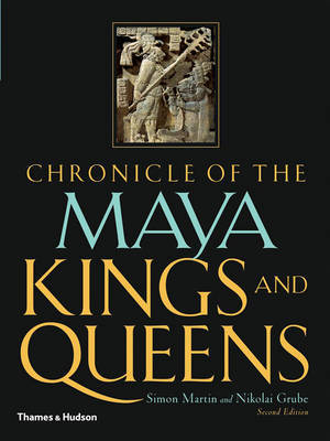 Chronicle of the Maya Kings and Queens by Simon Martin image