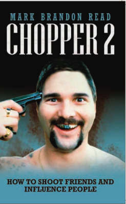 Chopper 2: How to Shoot Friends and Influence People by Mark Brandon Read image