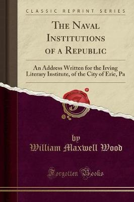 The Naval Institutions of a Republic by William Maxwell Wood image
