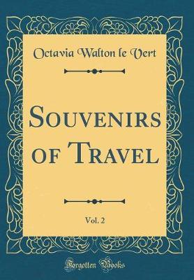 Souvenirs of Travel, Vol. 2 (Classic Reprint) by Octavia Walton Le Vert image