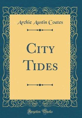 City Tides (Classic Reprint) by Archie Austin Coates image
