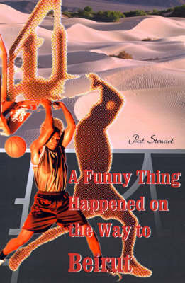 A Funny Thing Happened on the Way to Beirut by Pat Stewart image