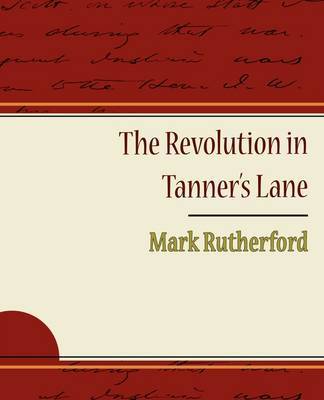 The Revolution in Tanner S Lane by Mark Rutherford image
