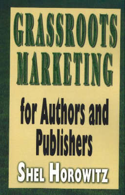 Grassroots Marketing for Authors and Publishers by Shel Horowitz image