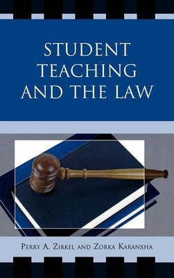 Student Teaching and the Law on Hardback by Perry A. Zirkel