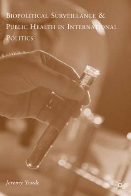 Biopolitical Surveillance and Public Health in International Politics by Jeremy R Youde image