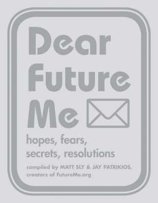 Dear Future Me: Hope, Fears, Secrets, Resolutions image