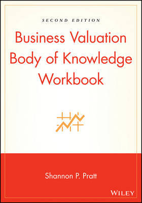 Business Valuation Body of Knowledge Workbook by Shannon P Pratt