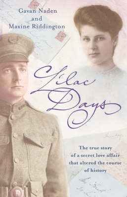 The Lilac Days: The True Story of the Secret Love Affair That Altered the Course of History on Hardback by Gavan Naden