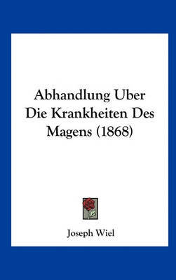 Abhandlung Uber Die Krankheiten Des Magens (1868) by Joseph Wiel image