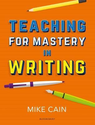 Teaching for Mastery in Writing by Mike Cain image