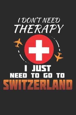 I Don't Need Therapy I Just Need To Go To Switzerland by Maximus Designs image