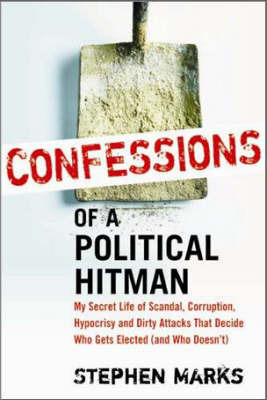 Confessions of a Political Hitman by Stephen Marks image