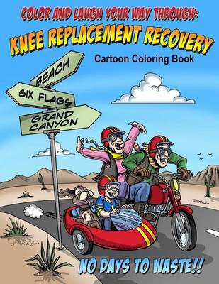 Color and Laugh Your Way Through Knee Replacement Recovery: A Cartoon Coloring Book for Adults by Michelle Stiles image