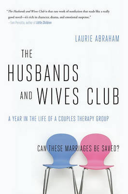 The Husbands and Wives Club: A Year in the Life of a Couples Therapy Group by Laurie Abraham image