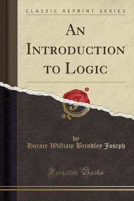 An Introduction to Logic (Classic Reprint) by Horace William Brindley Joseph image
