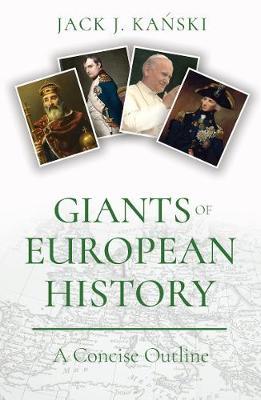 Giants of European History by Jack J Kanski image