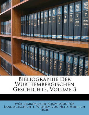 Bibliographie Der Wrttembergischen Geschichte, Volume 3 image