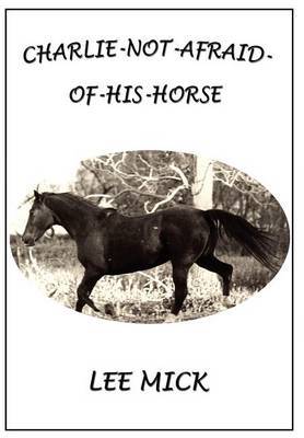 Charlie-Not-Afraid-Of-His-Horse by Lee Mick image