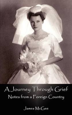 A Journey through Grief: Notes from a Foreign Country by James McGee image