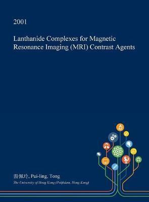 Lanthanide Complexes for Magnetic Resonance Imaging (MRI) Contrast Agents by Pui-Ling Tong image