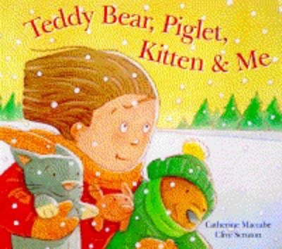Teddy Bear, Piglet, Kitten & Me by Catherine Maccabe image