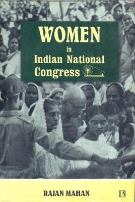 Women in Indian National Congress on Hardback by Rajan Mahan