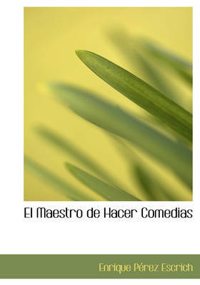 El Maestro de Hacer Comedias by Enrique Perez Escrich image