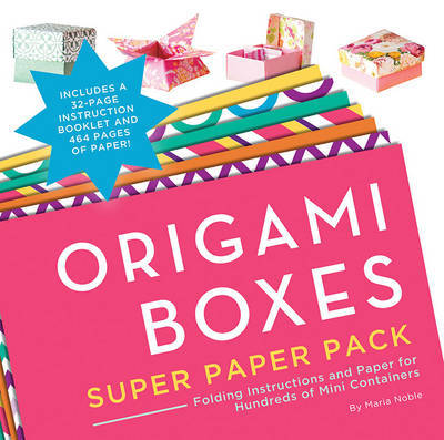 Origami Boxes Super Paper Pack: Folding Instructions and Paper for Hundreds of Mini Containers on Paperback by Maria Noble