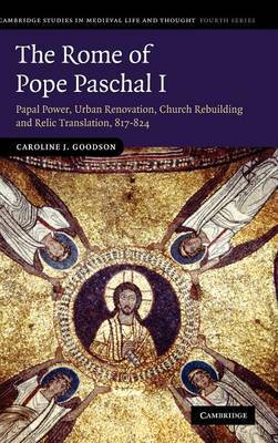 The Rome of Pope Paschal I on Hardback by Caroline J. Goodson