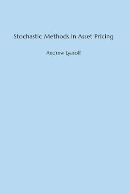 Stochastic Methods in Asset Pricing by Andrew Lyasoff image