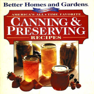 America's All-Time Favorite Canning and Preserving Recipes by "Better Homes and Gardens" image