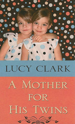 A Mother for His Twins by Lucy Clark image