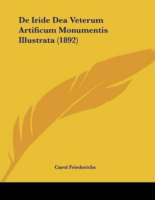 de Iride Dea Veterum Artificum Monumentis Illustrata (1892) by Carol Friederichs image