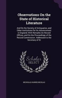 Observations on the State of Historical Literature by Nicholas Harris Nicolas image