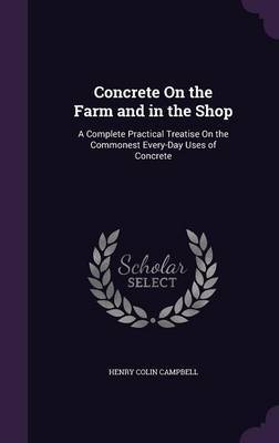 Concrete on the Farm and in the Shop by Henry Colin Campbell image