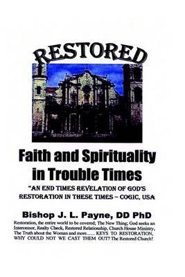 Restored Faith and Spirituality in Troubled Times by J L Payne image
