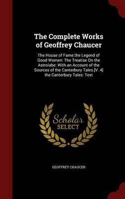 The Complete Works of Geoffrey Chaucer by Geoffrey Chaucer image