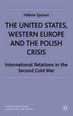 The United States, Western Europe and the Polish Crisis on Hardback by H. Sjursen