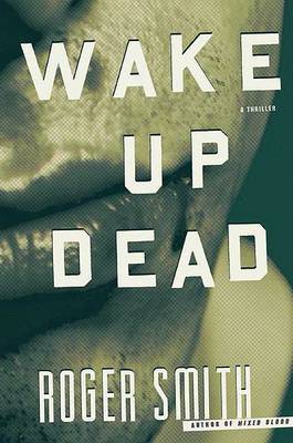 Wake Up Dead: A Thriller by Roger Smith image