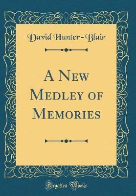 A New Medley of Memories (Classic Reprint) by David Hunter Blair image