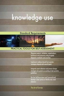 Knowledge Use Standard Requirements by Gerardus Blokdyk image