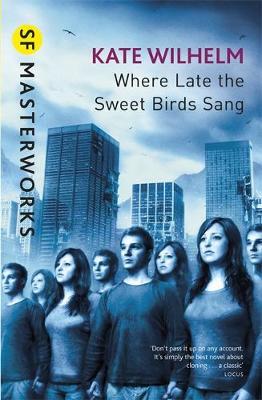 Where Late The Sweet Birds Sang (S.F. Masterworks) by Kate Wilhelm image