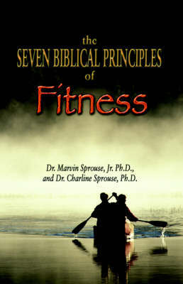 The Seven Biblical Principles of Fitness by Marvin Sprouse image