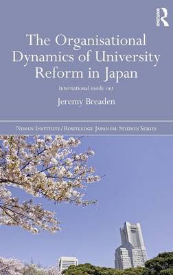 The Organisational Dynamics of University Reform in Japan by Jeremy Breaden image
