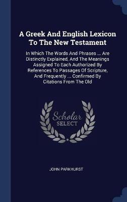 A Greek and English Lexicon to the New Testament on Hardback by John Parkhurst