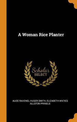 A Woman Rice Planter on Hardback by Alice R Huger Smith