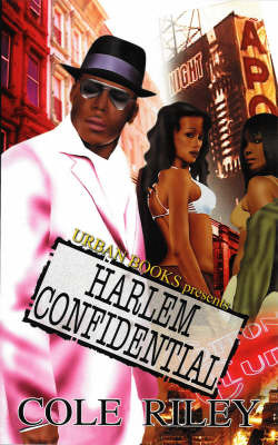 Harlem Confidential by Cole Riley